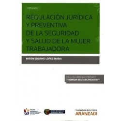 Regulación Jurídica y Preventiva de la Seguridad y Salud de la Mujer Trabajadora "(Duo Papel +...