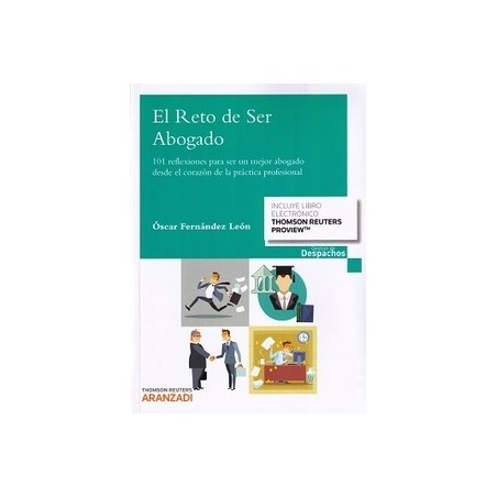 El Reto de Ser Abogado (Papel + E-Book) "101 Reflexiones para Ser un Mejor Abogado desde el Corazón de la Páctica Profesional"