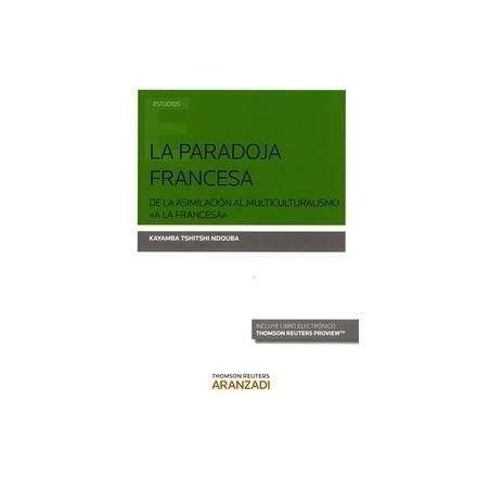 La Paradoja Francesa de la Asimilación al Multiculturalismo a la Francesa "(Duo Papel + Ebook )"