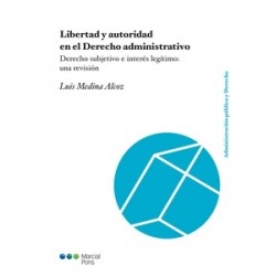 Libertad y Autoridad en el Derecho Administrativo "Derecho Subjetivo e Interés Legítimo: una...