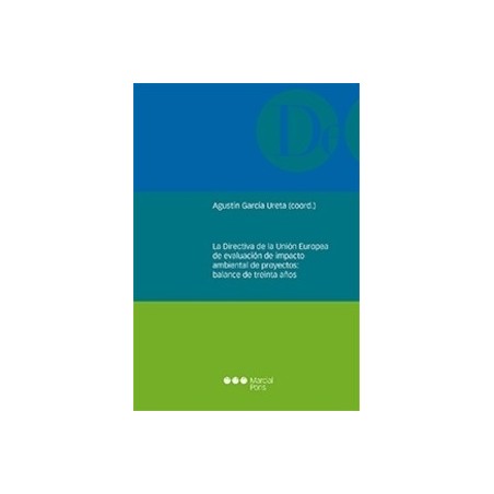 La Directiva de la Unión Europea de Evaluación de Impacto Ambiental de Proyectos: Balance de Treinta Años