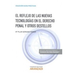 El Reflejo de las Nuevas Tecnologías en el Derecho Penal y Otros Destellos "(Dúo Papel + Ebook )"