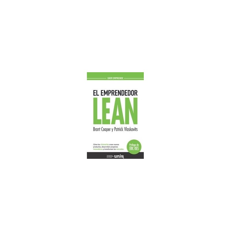 El Emprendedor Lean "Cómo los Visionarios Crean Nuevos Productos, Desarrollan Proyectos Innovadores y Transfo"