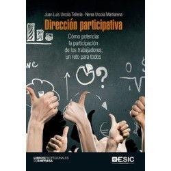Dirección Participativa "Cómo Potenciar la Participación de los Trabajadores, un Reto para Todos"