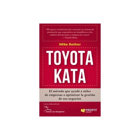 Toyota Kata "El Método que Ayudó a Miles de Empresas a Optimizar la Gestión de sus Negocios"