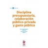 Disciplina Presupuestaria, Colaboración Público Privada y Gasto Público "(Dúo Papel + Ebook )"