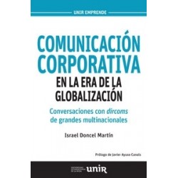 Comunicación Corporativa en la Era de la Globalización "Conversaciones con Dircoms de Grandes Multinacionales"