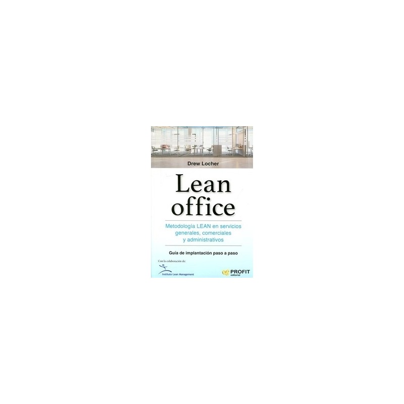 Lean Office. Metodología Lean en Servicios Generales, Comerciales y Administrativos. "Guía de Implantación Paso a Paso"