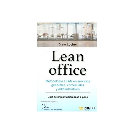 Lean Office. Metodología Lean en Servicios Generales, Comerciales y Administrativos. "Guía de Implantación Paso a Paso"