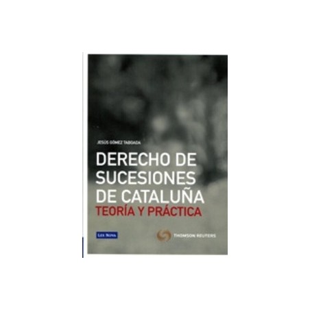 Derecho de Sucesiones de Cataluña Teoría y Práctica