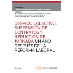 Despido Colectivo, Suspensión de Contratos y Reduccion de Jornada un Año Despues de la Reforma Laboral