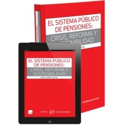 El Sistema Público de Pensiones : Crísis, Reforma y Sostenibilidad "Duo Papel + Ebook"