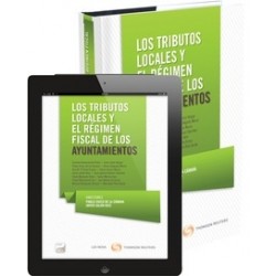 Los Tributos Locales y el Régimen Fiscal de los Ayuntamientos "Duo Papel + Ebook  Proview...