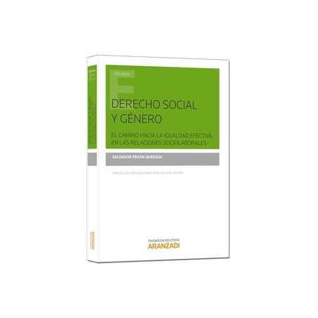 Derecho Social y Género. el Camino hacia la Igualdad Efectiva en las Relaciones Sociolaborales