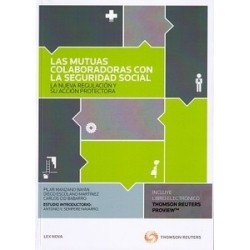 Las Mutuas Colaboradoras con la Seguridad Social. la Nueva Regulación y su Acción Protectora....