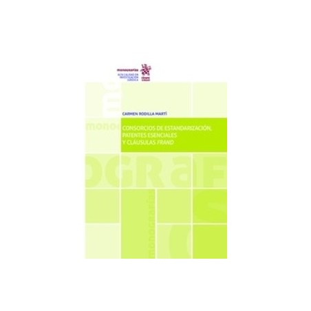 Consorcios de Estandarización, Patentes Esenciales y Cláusulas Frand "(Dúo Papel + Ebook )"