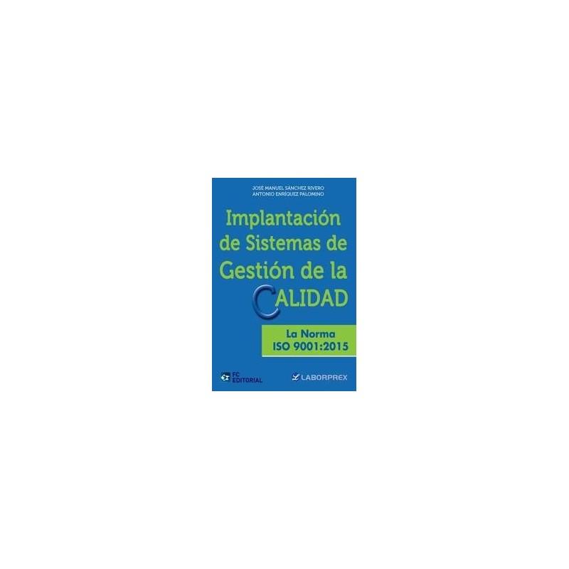 Implantación de Sistemas de Gestión de la Calidad. la Norma Iso 9001:2015
