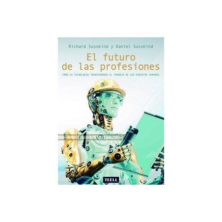 El Futuro de las Profesiones "Cómo la Tecnología Transformará el Trabajo de los Expertos Humanos"