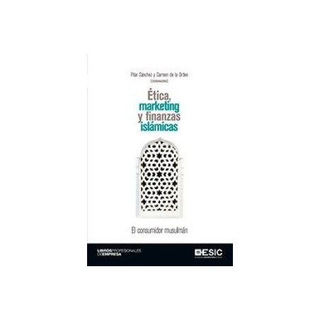 Marketing "Ética, Marketing y Finanzas Islámicas el Consumidor Musulmán"