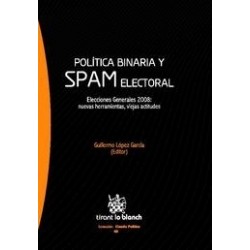 Política Binaria y Spam Electoral "Elecciones Generales 2008:Nuevas Herramientas, Viejas Actitudes"