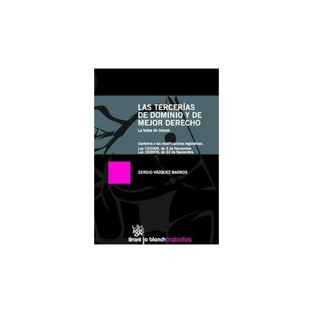 Las Tercerías de Dominio y de Mejor Derecho "La Traba de Bienes. conforme a las Modificaciones Legislativas: Ley 13/2009, de 3 