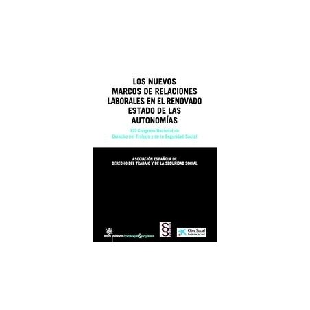 Los Nuevos Marcos de Relaciones Laborales en el Renovado Estado de las Autonomías "21 Congreso Nacional de Derecho del Trabajo 