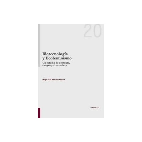 Biotecnología y Ecofeminismo "Un Estudio de Contexto, Riesgo y Alternativas"