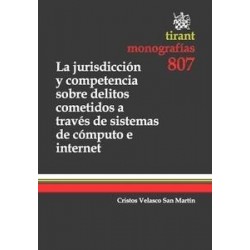 La Jurisdicción y Competencia sobre Delitos Cometidos a Través de Sistemas de Cómputo e Internet