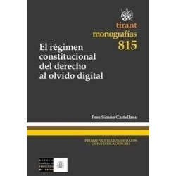 El Régimen Constitucional del Derecho al Olvido Digital