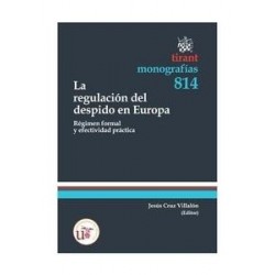La Regulación del Despido en Europa "Régimen Formal y Efectividad Práctica"