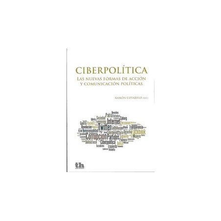 Ciberpolítica . las Nuevas Formas de Acción y Comunicación Políticas