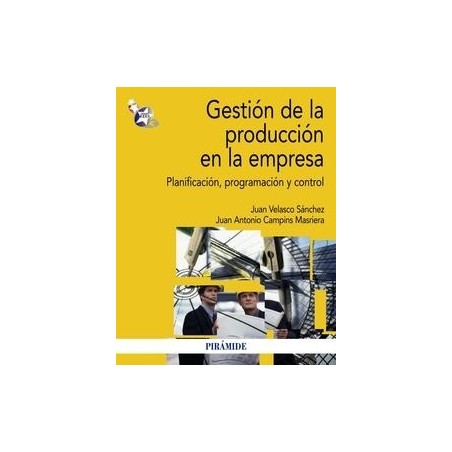 Gestión de la Producción en la Empresa "Planificación, Programación y Control"