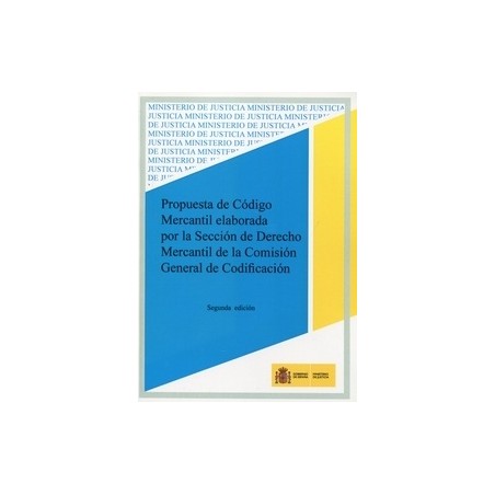 Propuesta de Codigo Mercantil Elaborada por la Seccion de "Derecho Mercantil de la Comision General de Codificacion 2014"