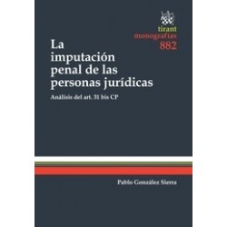 La Imputación Penal de las Personas Jurídicas Análisis del Art. 31 Bis Cp