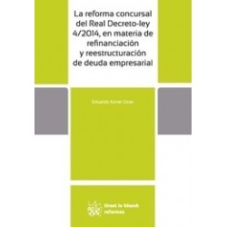 La Reforma Concusal del Real Decreto-Ley 4/2014, Materia de Refinanciación y Reestructuración Deuda Empresarial "+ Ebook con De