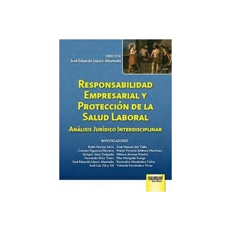 Responsabilidad Empresarial y Protección de la Salud Laboral "Análisis Jurídico Interdisciplinar"