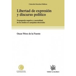 Libertad de Expresión y Discurso Político Propaganda Negativa  Neutralidad de los Medios en Campañas Electorales "+ Ebook con D