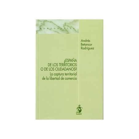 ¿España de los Territorios o de los Ciudadanos? "La Captura Territorial de la Libertad de Comercio"