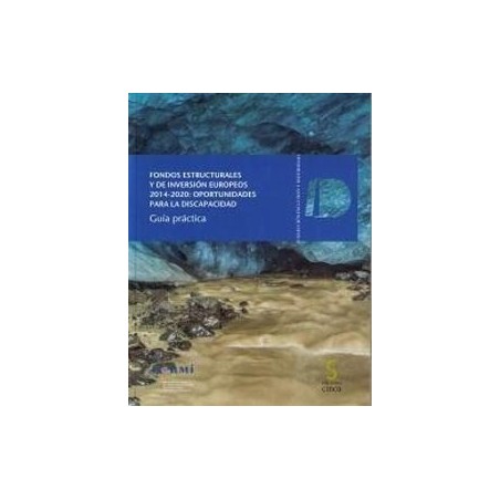 Fondos Estructurales y de Inversión Europeos 2014-202 (Incluye Cd-Rom) "Oportunidades para la Discapacidad. Guía Práctica"