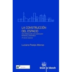 La Construcción del Espacio. una Introducción a la Ordenación Territorial y Urbanística "Una Introducción a la Ordenación Terri