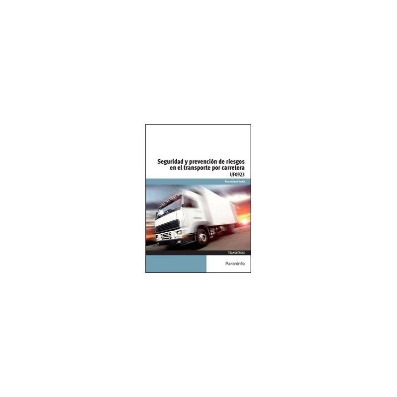 Uf0923 - Seguridad y Prevención de Riesgos en el Transporte por Carretera