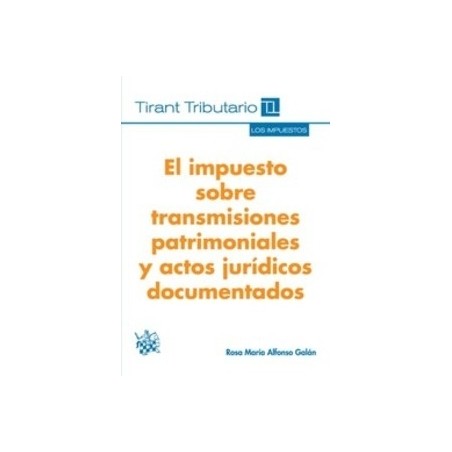 El Impuesto sobre Transmisiones Patrimoniales y Actos Jurídicos Documentados "(Duo Papel + Ebook )"