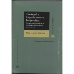 Portugal y España contra los Jesuitas. las Monarquías Ibéricas y la Compañía de Jesús (1755-1773