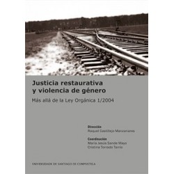 Justicia Restaurativa y Violencia de Género. "Más Allá de la Ley Orgánica 1/2004"