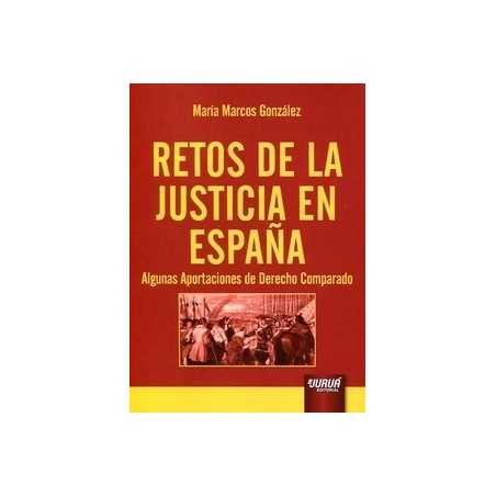 Retos de la Justicia en España Algunas Aportaciones de Derecho Comparado