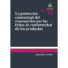 La Protección Contractual del Consumidor por las Faltas de Conformidad de los Productos "(Duo Papel + Ebook )"