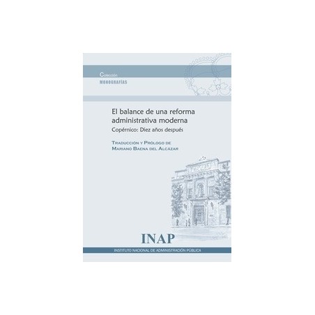 Balance de una Reforma Administrativa Moderna "Copérnico: Diez Años Después"
