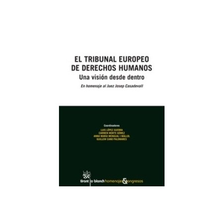 El Tribunal Europeo de Derechos Humanos. una Visión desde Dentro "(Duo Papel + Ebook)  en Homenaje al Juez Josep Casadevall"