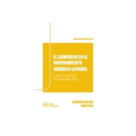El Comercio en el Ordenamiento Jurídico Español. el Urbanismo Comercial y la Sostenibilidad Urbana "(Duo Papel + Ebook )"