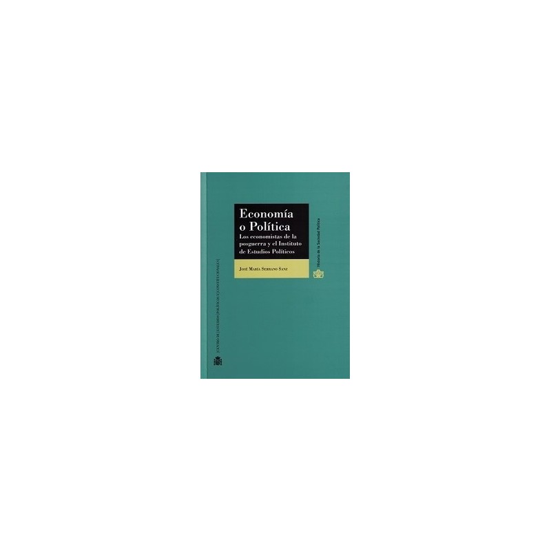Economía o Política. los Economistas de la Posguerra y el Instituto de Estudios Políticos